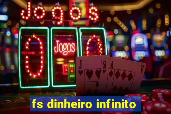 fs dinheiro infinito
